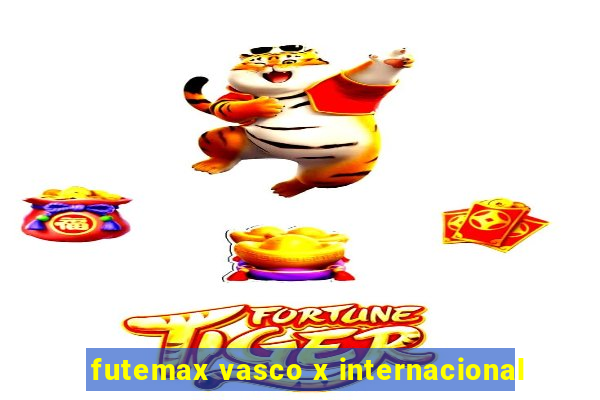 futemax vasco x internacional